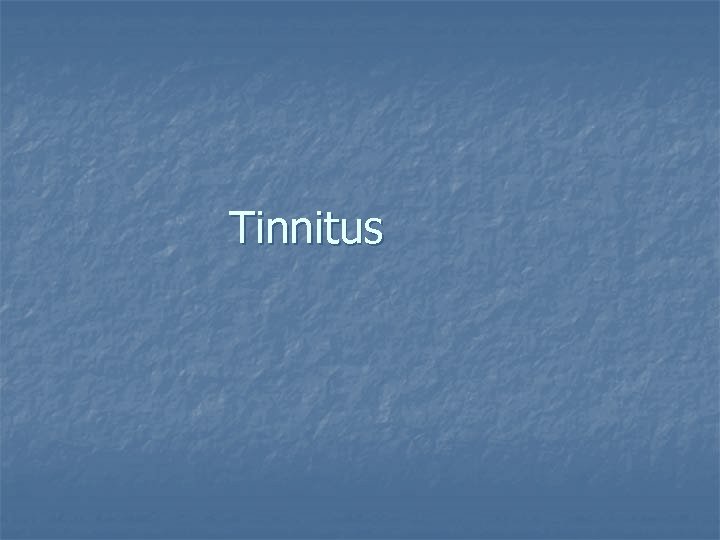 Tinnitus 