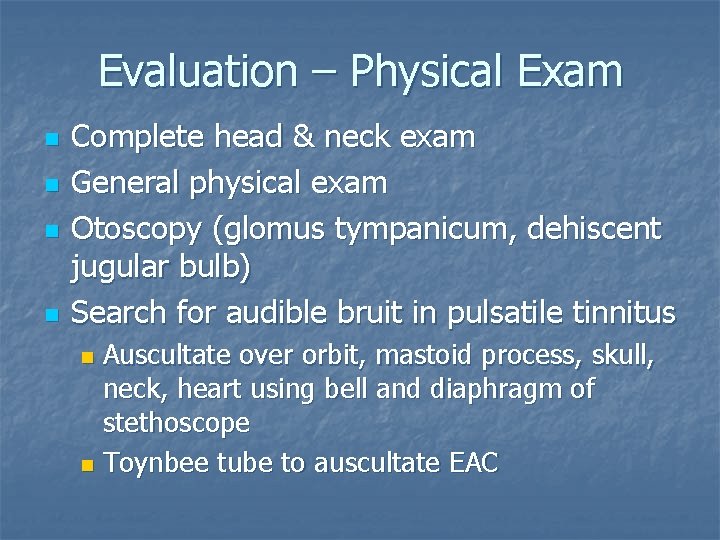 Evaluation – Physical Exam n n Complete head & neck exam General physical exam