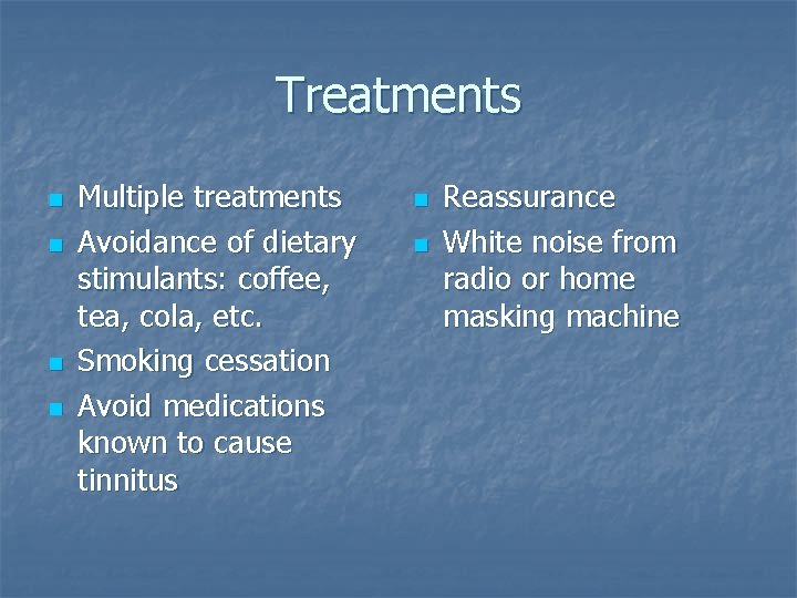 Treatments n n Multiple treatments Avoidance of dietary stimulants: coffee, tea, cola, etc. Smoking