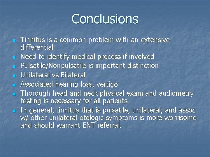Conclusions n n n n Tinnitus is a common problem with an extensive differential