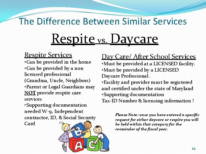 The Difference Between Similar Services Respite vs. Daycare Respite Services • Can be provided