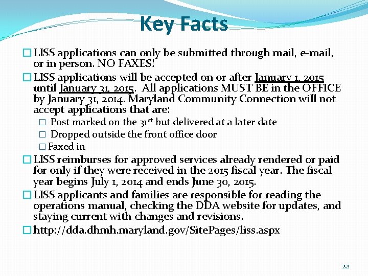 Key Facts �LISS applications can only be submitted through mail, e-mail, or in person.
