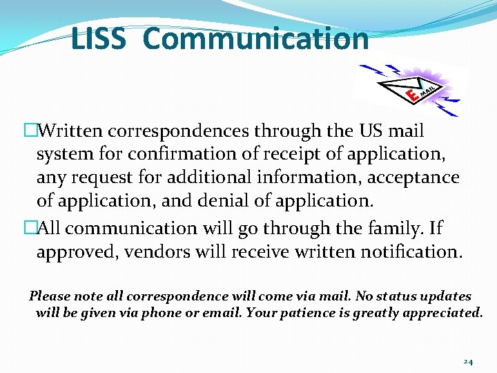 LISS Communication �Written correspondences through the US mail system for confirmation of receipt of
