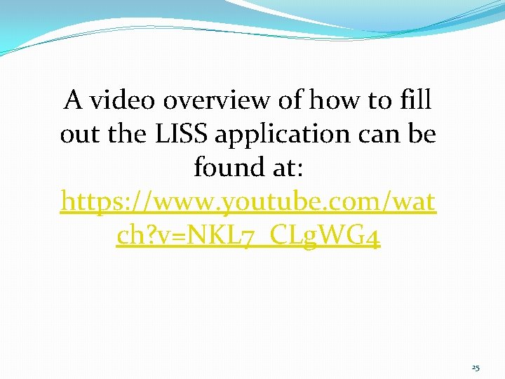 A video overview of how to fill out the LISS application can be found