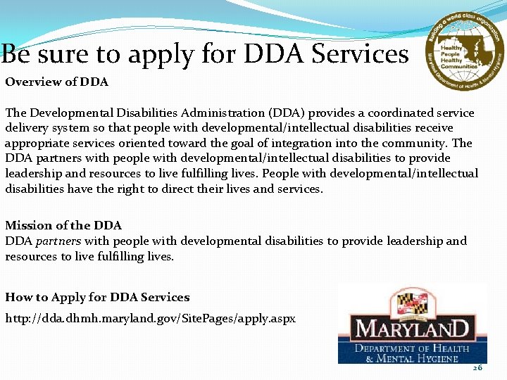 Be sure to apply for DDA Services Overview of DDA The Developmental Disabilities Administration