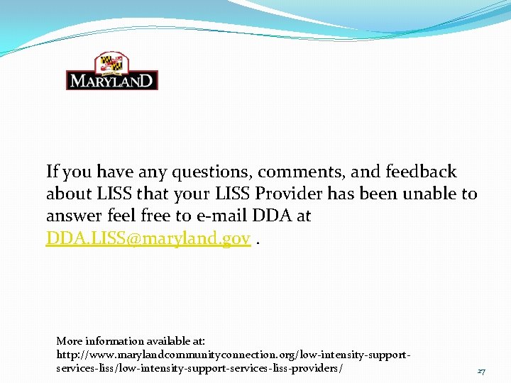 If you have any questions, comments, and feedback about LISS that your LISS Provider