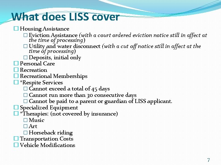 What does LISS cover � Housing Assistance � Eviction Assistance (with a court ordered