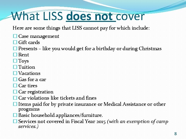 What LISS does not cover Here are some things that LISS cannot pay for