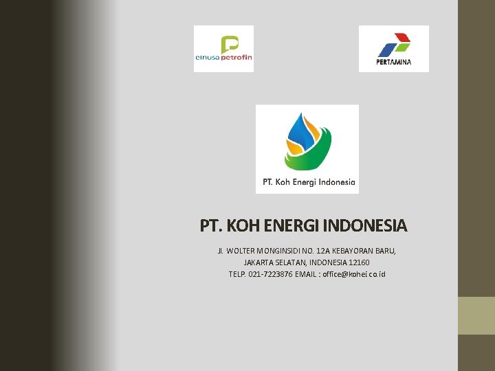 PT. KOH ENERGI INDONESIA Jl. WOLTER MONGINSIDI NO. 12 A KEBAYORAN BARU, JAKARTA SELATAN,