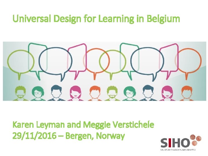 Universal Design for Learning in Belgium Karen Leyman and Meggie Verstichele 29/11/2016 – Bergen,
