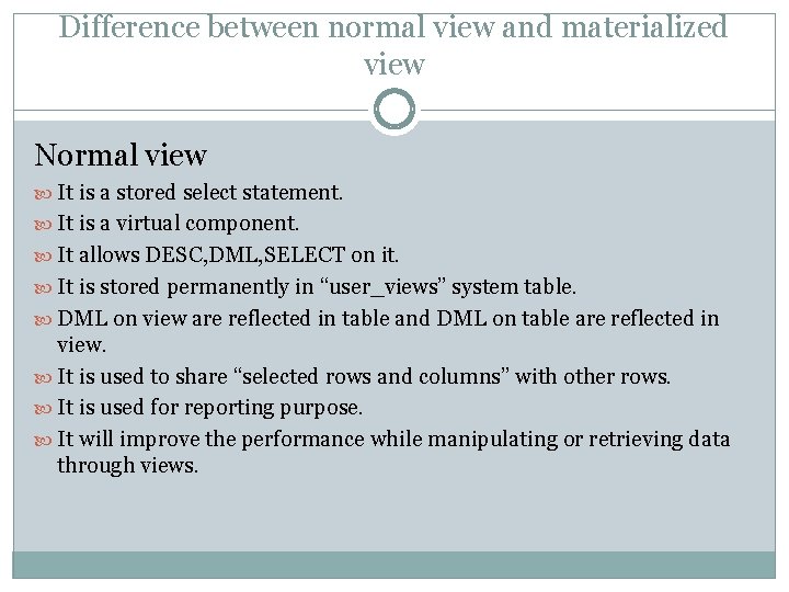 Difference between normal view and materialized view Normal view It is a stored select