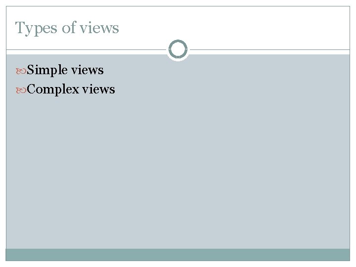 Types of views Simple views Complex views 
