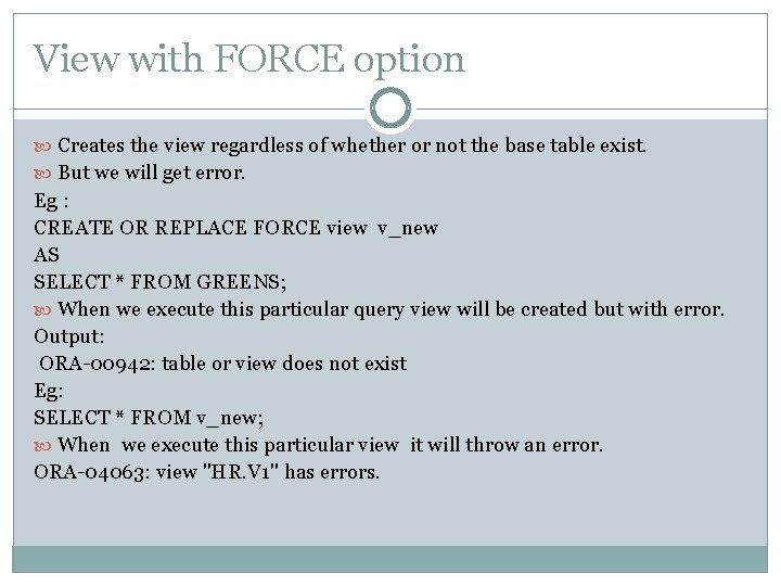 View with FORCE option Creates the view regardless of whether or not the base
