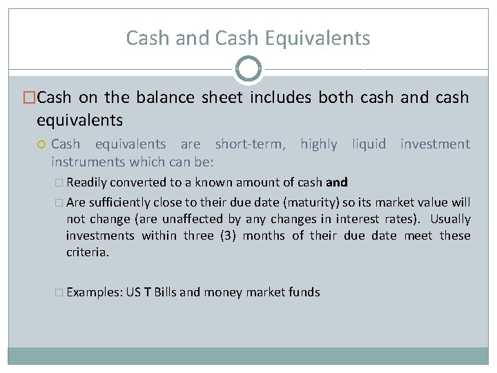 Cash and Cash Equivalents �Cash on the balance sheet includes both cash and cash