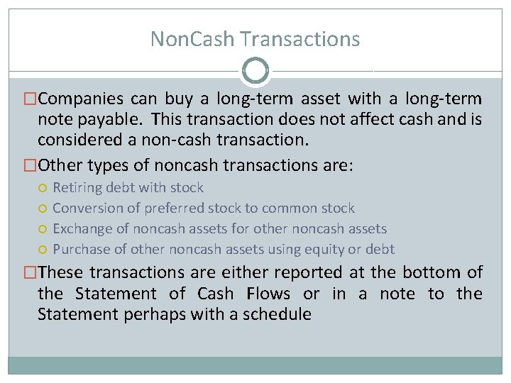 Non. Cash Transactions �Companies can buy a long-term asset with a long-term note payable.