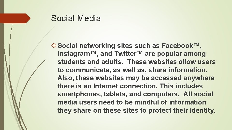 Social Media Social networking sites such as Facebook™, Instagram™, and Twitter™ are popular among