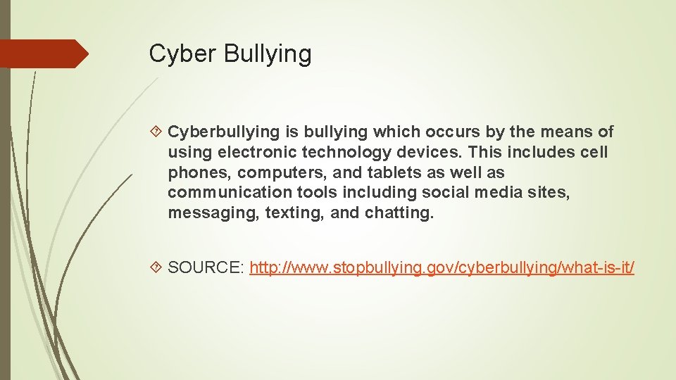 Cyber Bullying Cyberbullying is bullying which occurs by the means of using electronic technology