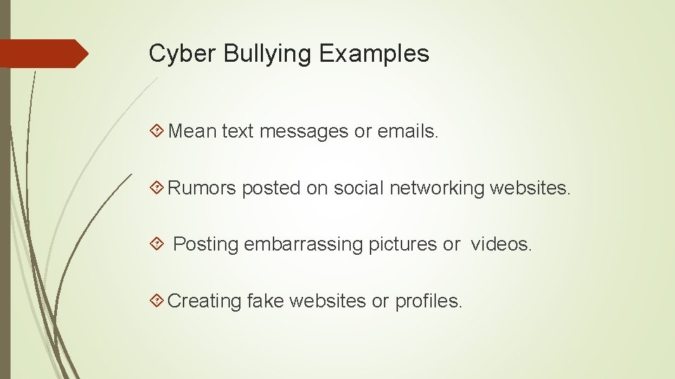 Cyber Bullying Examples Mean text messages or emails. Rumors posted on social networking websites.