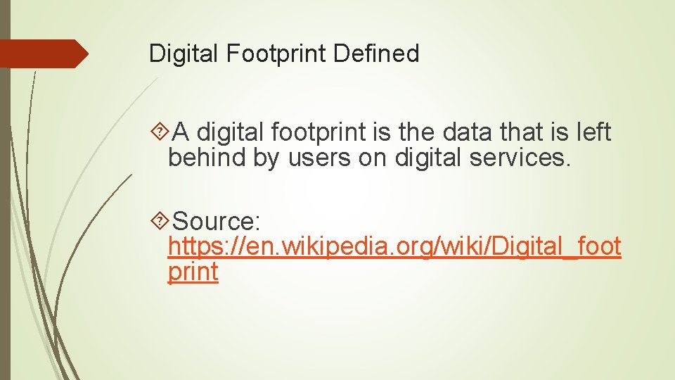 Digital Footprint Defined A digital footprint is the data that is left behind by