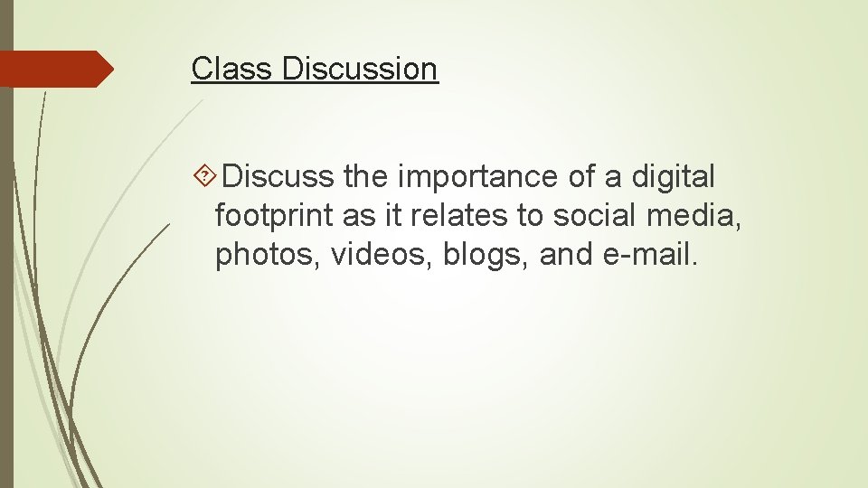 Class Discussion Discuss the importance of a digital footprint as it relates to social