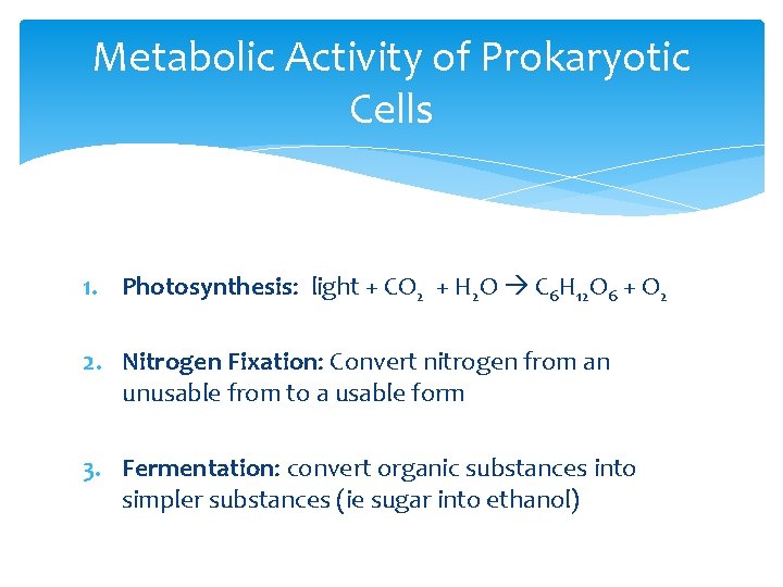 Metabolic Activity of Prokaryotic Cells 1. Photosynthesis: light + CO 2 + H 2