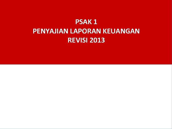 PSAK 1 PENYAJIAN LAPORAN KEUANGAN REVISI 2013 