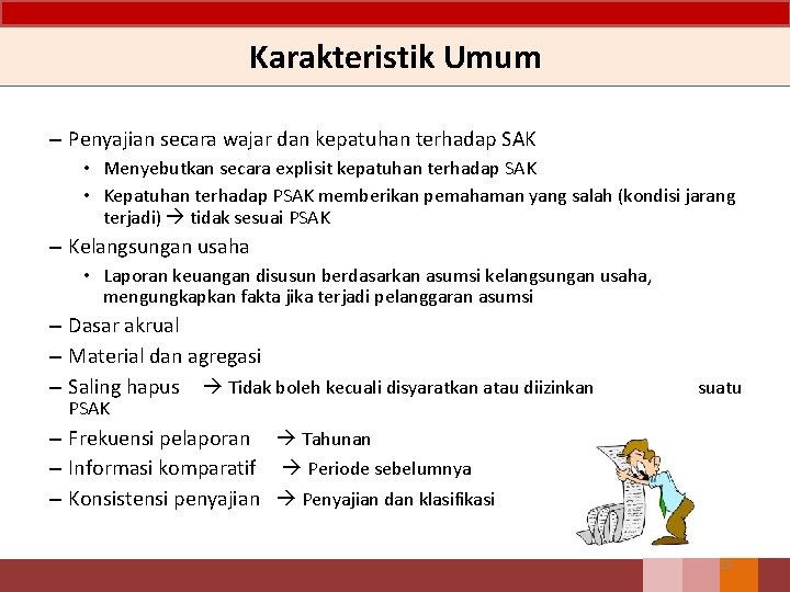 Karakteristik Umum – Penyajian secara wajar dan kepatuhan terhadap SAK • Menyebutkan secara explisit Karakteristik Umum – Penyajian secara wajar dan kepatuhan terhadap SAK • Menyebutkan secara explisit