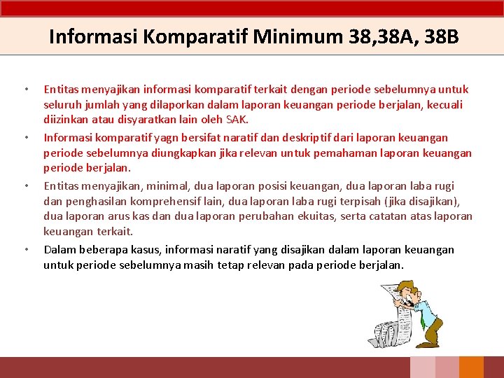 Informasi Komparatif Minimum 38, 38 A, 38 B • • Entitas menyajikan informasi komparatif