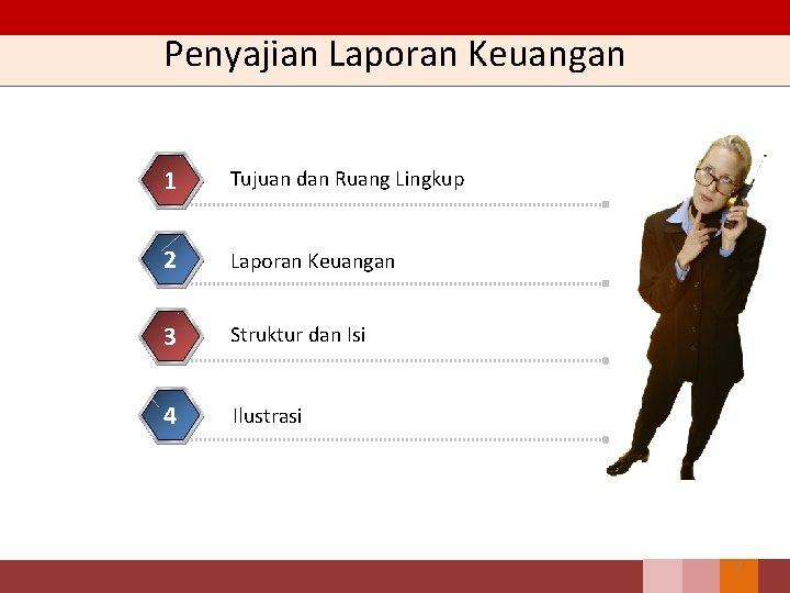 Penyajian Laporan Keuangan 1 Tujuan dan Ruang Lingkup 2 Laporan Keuangan 3 Struktur dan