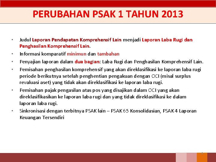 PERUBAHAN PSAK 1 TAHUN 2013 • • • Judul Laporan Pendapatan Komprehensif Lain menjadi PERUBAHAN PSAK 1 TAHUN 2013 • • • Judul Laporan Pendapatan Komprehensif Lain menjadi