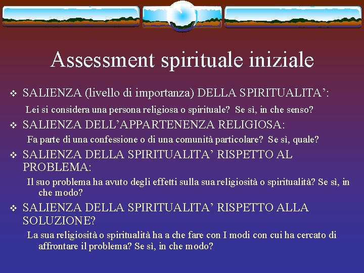 Assessment spirituale iniziale v SALIENZA (livello di importanza) DELLA SPIRITUALITA’: Lei si considera una