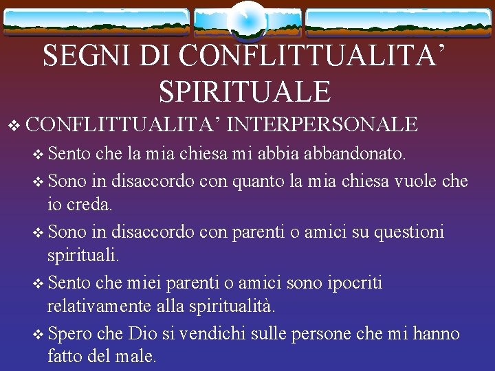 SEGNI DI CONFLITTUALITA’ SPIRITUALE v CONFLITTUALITA’ v Sento INTERPERSONALE che la mia chiesa mi