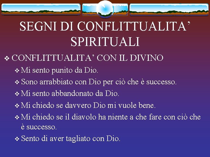 SEGNI DI CONFLITTUALITA’ SPIRITUALI v CONFLITTUALITA’ v Mi CON IL DIVINO sento punito da