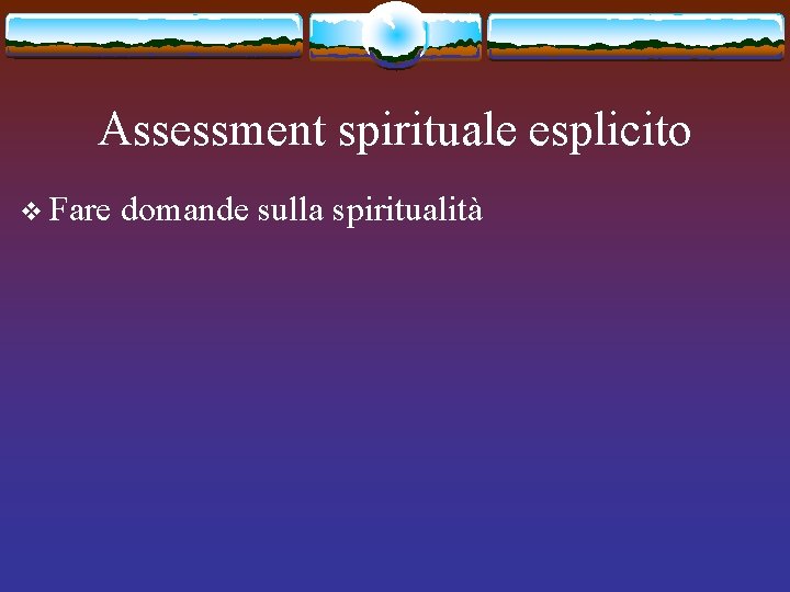 Assessment spirituale esplicito v Fare domande sulla spiritualità 