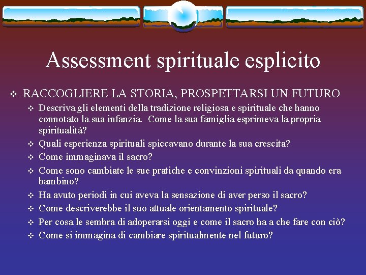 Assessment spirituale esplicito v RACCOGLIERE LA STORIA, PROSPETTARSI UN FUTURO v v v v