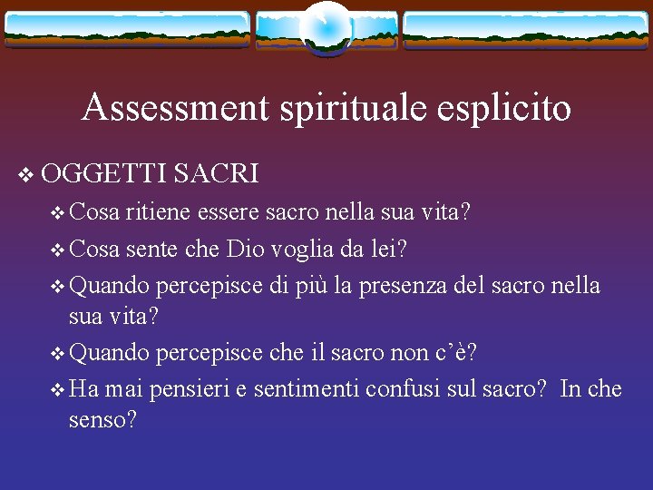 Assessment spirituale esplicito v OGGETTI v Cosa SACRI ritiene essere sacro nella sua vita?