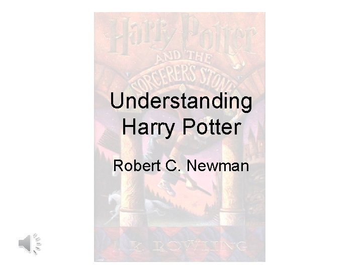 Understanding Harry Potter Robert C. Newman 
