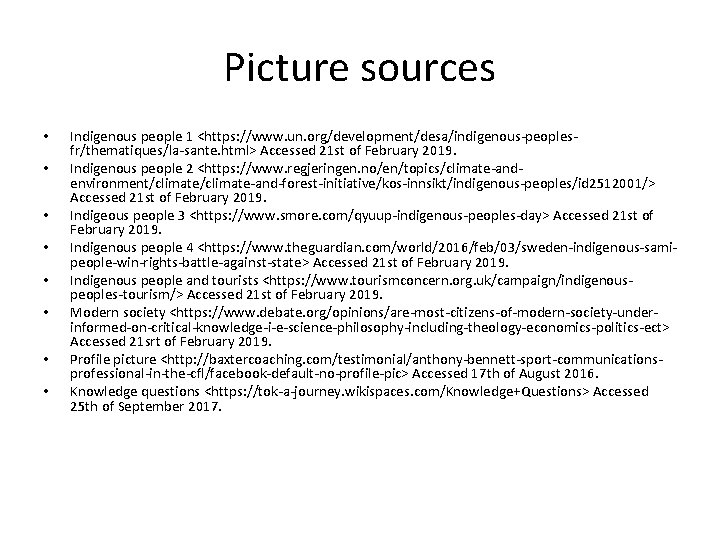 Picture sources • • Indigenous people 1 <https: //www. un. org/development/desa/indigenous-peoplesfr/thematiques/la-sante. html> Accessed 21