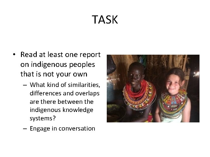 TASK • Read at least one report on indigenous peoples that is not your