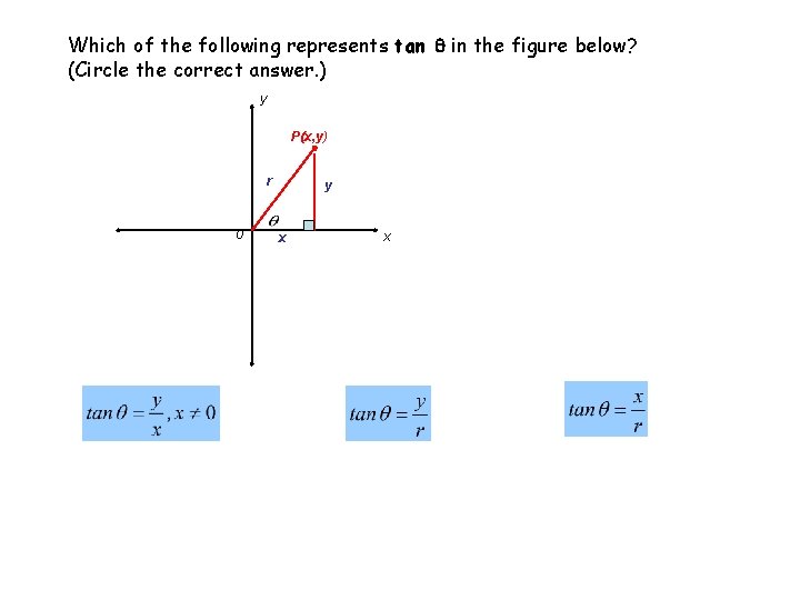 Which of the following represents tan in the figure below? (Circle the correct answer. Which of the following represents tan in the figure below? (Circle the correct answer.