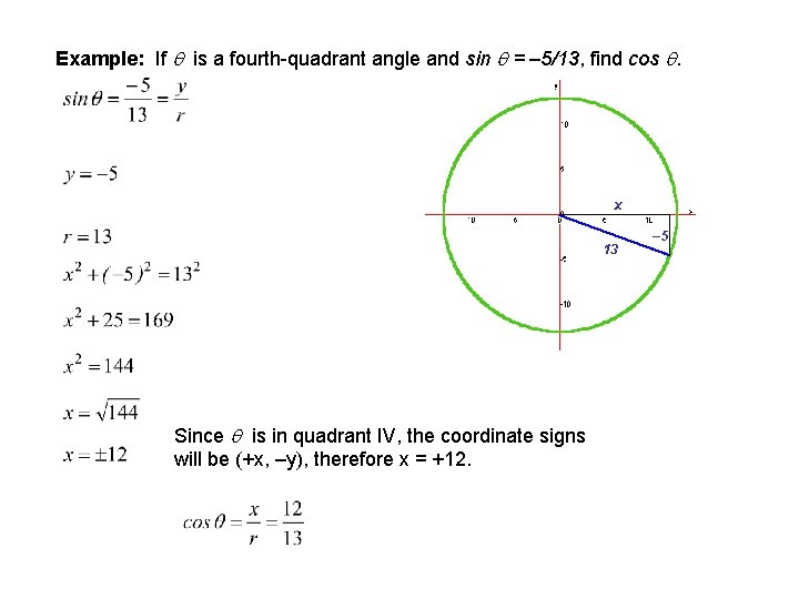 Example: If is a fourth-quadrant angle and sin = – 5/13, find cos . Example: If is a fourth-quadrant angle and sin = – 5/13, find cos .