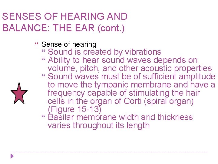 SENSES OF HEARING AND BALANCE: THE EAR (cont. ) Sense of hearing Sound is