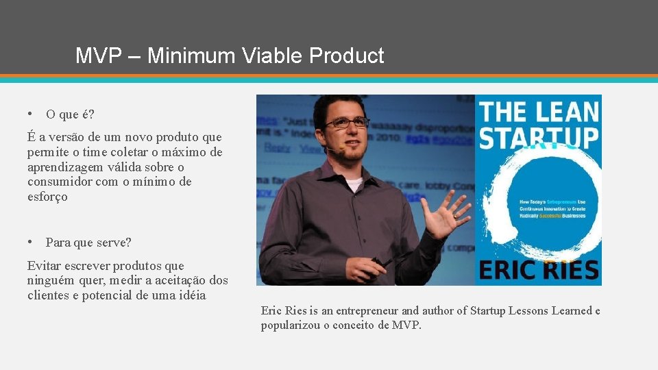 MVP – Minimum Viable Product • O que é? É a versão de um