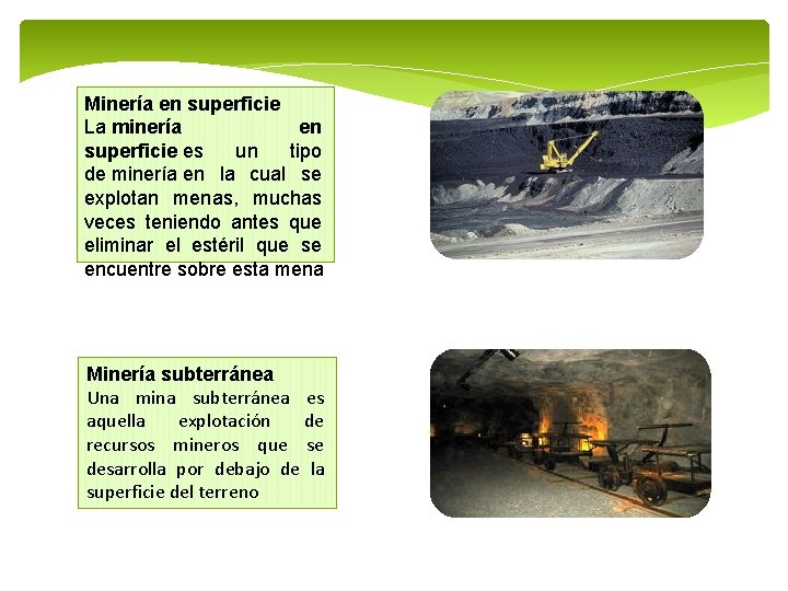 Minería en superficie La minería en superficie es un tipo de minería en la