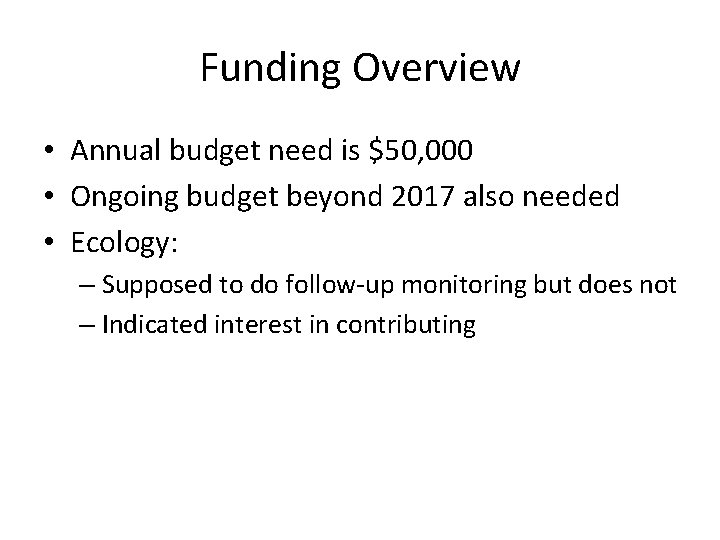 Funding Overview • Annual budget need is $50, 000 • Ongoing budget beyond 2017