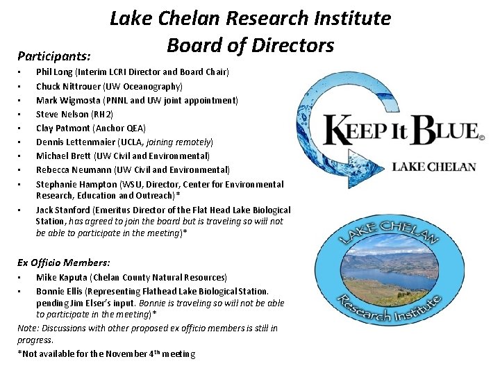 Participants: • • • Lake Chelan Research Institute Board of Directors Phil Long (Interim