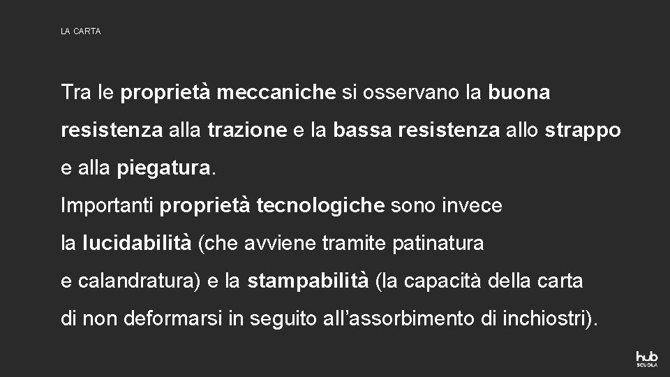 LA CARTA Tra le proprietà meccaniche si osservano la buona resistenza alla trazione e