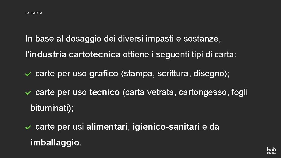 LA CARTA In base al dosaggio dei diversi impasti e sostanze, l’industria cartotecnica ottiene