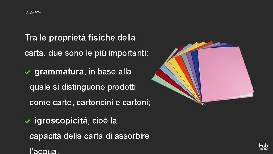 LA CARTA Tra le proprietà fisiche della carta, due sono le più importanti: grammatura,