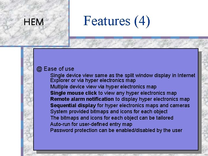 Features (4) HEM @ Ease of use Single device view same as the split